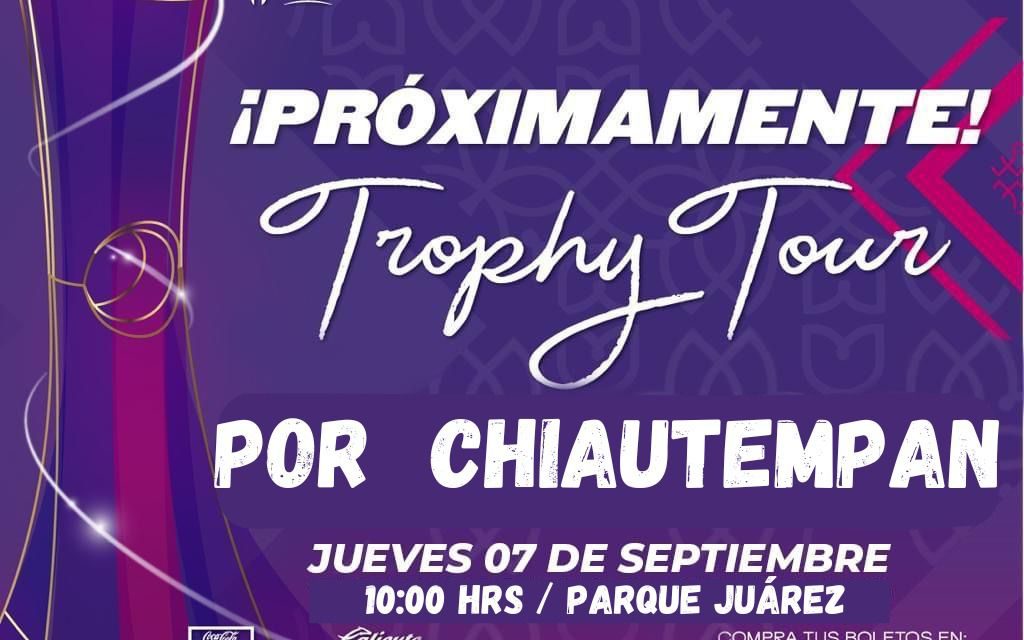 Llegará el Trophy Tour 2023 a Chiautempan